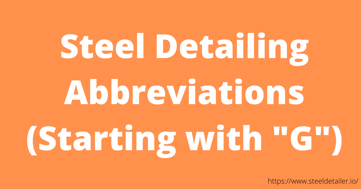 Steel Detailing Abbreviations with G