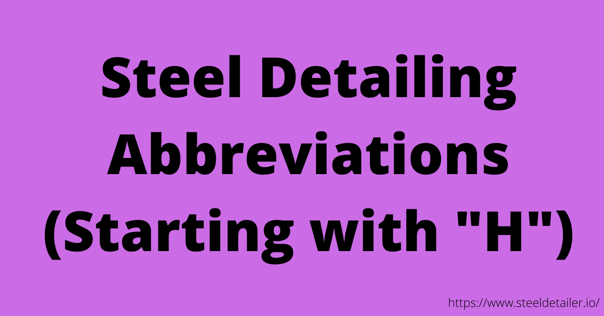 Steel Detailing Abbreviations with H