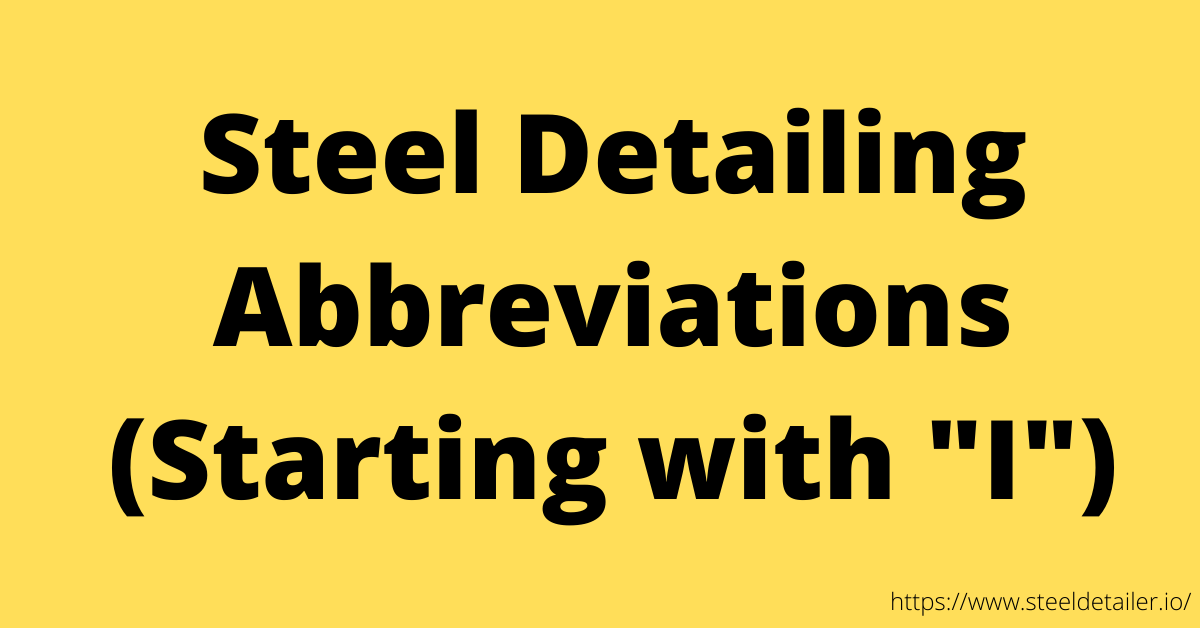Steel Detailing Abbreviations with I
