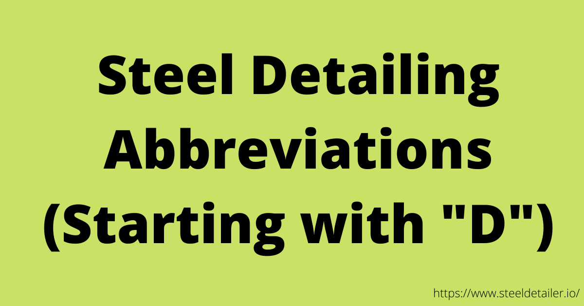Steel Detailing Abbreviations Starting with D