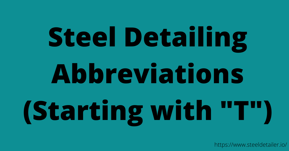 Steel Detailing Abbreviations with T