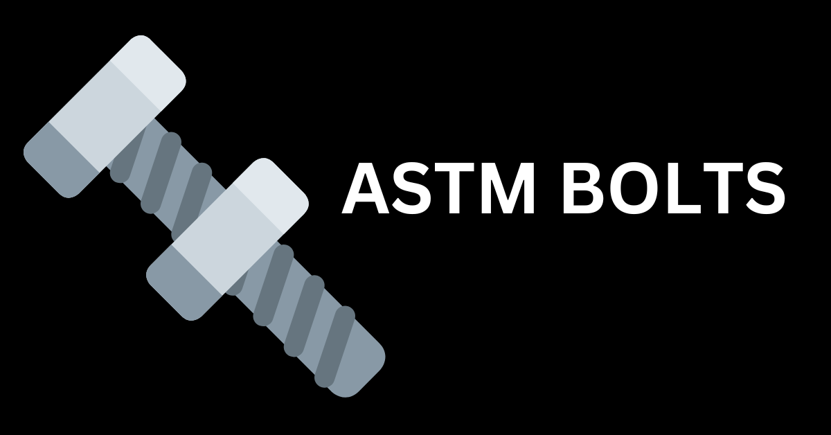 Types of ASTM Bolts
